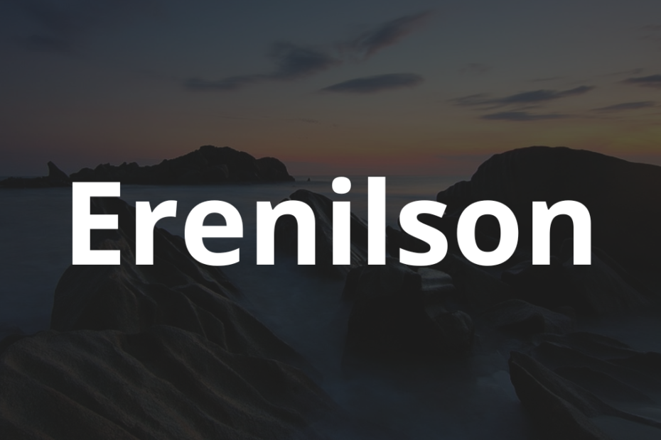 Significado do nome Erenilson: História e origem! 4 Significado do nome Erenilson