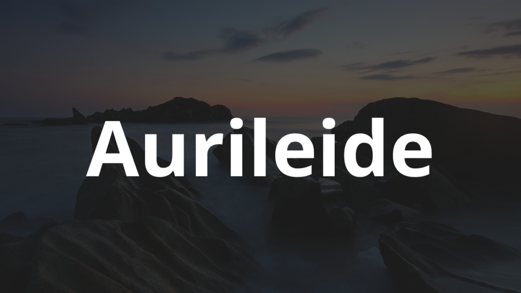 Significado do nome Aurileide