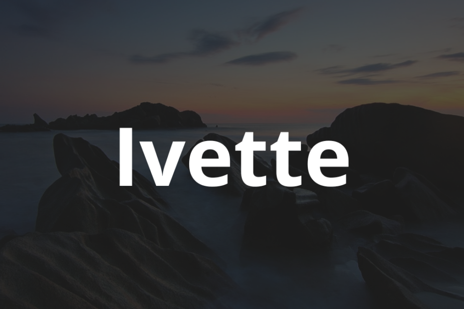 Significado do nome Ivette: História e origem! 5 Significado do nome Ivette