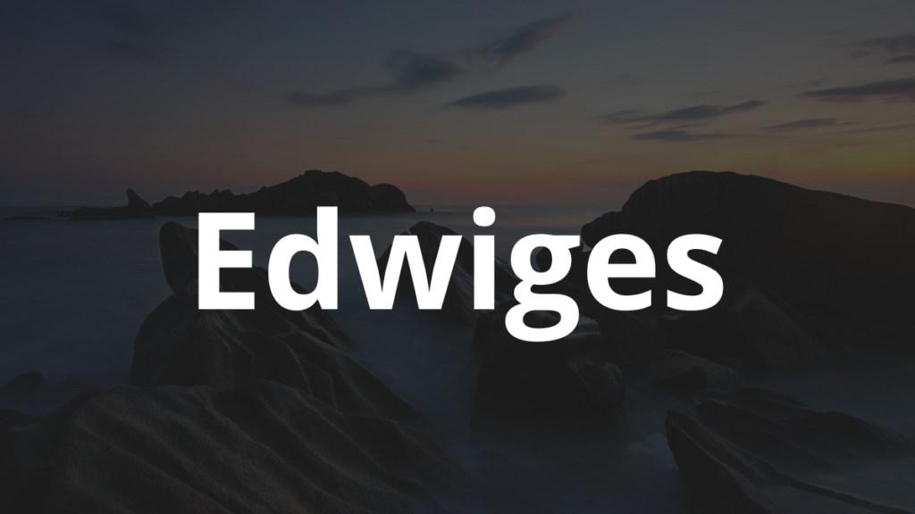 Significado do nome Edwiges