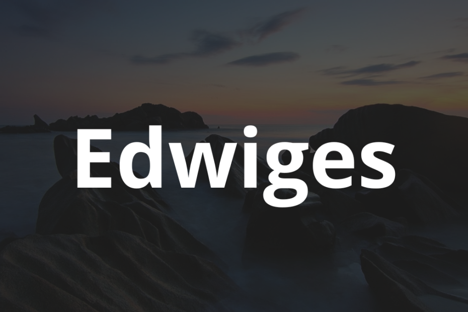 Significado do nome Edwiges
