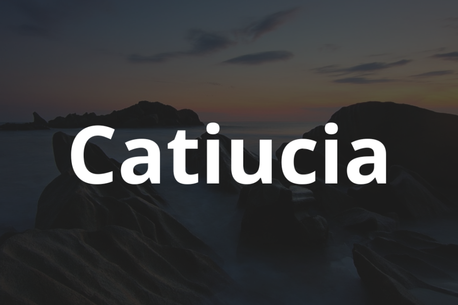 Significado do nome Catiucia