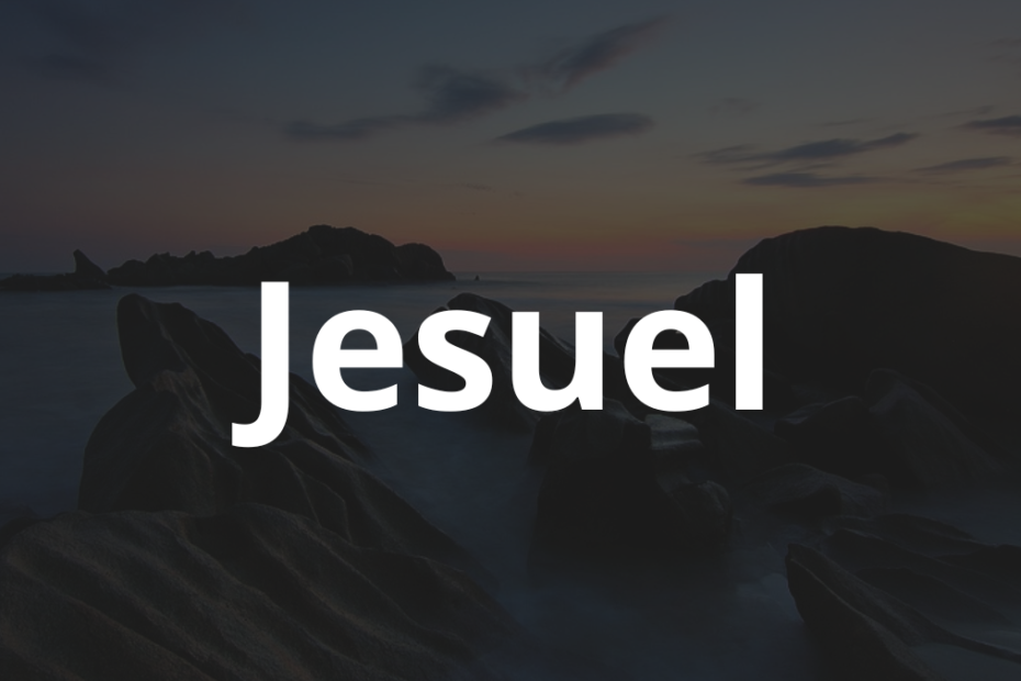 Significado do nome Jesuel: História e origem! 9 Significado do nome Jesuel