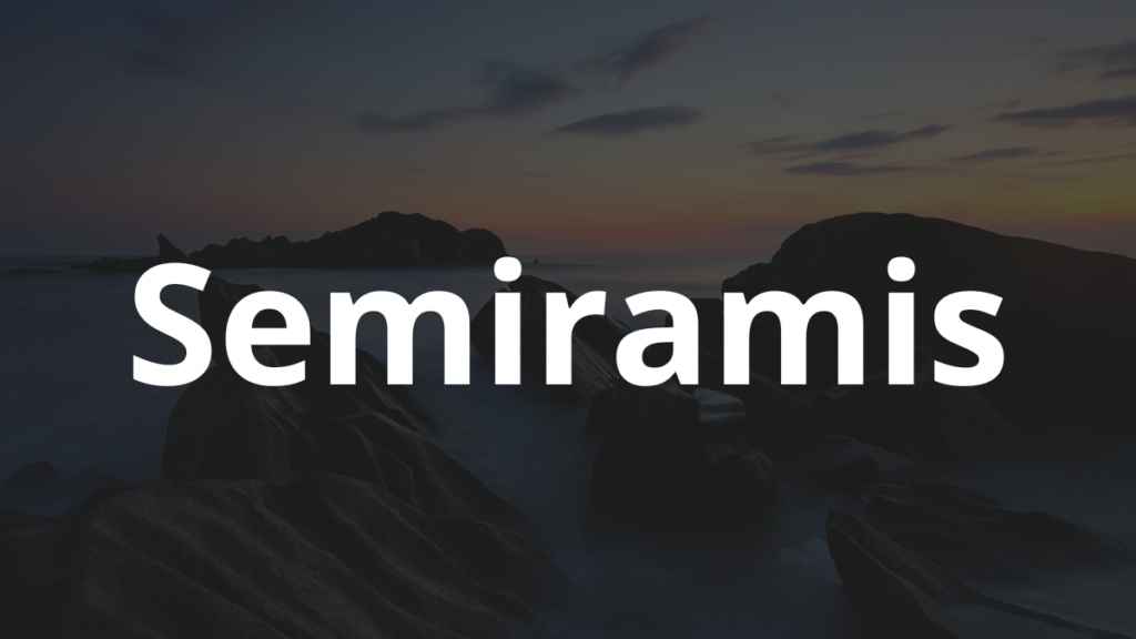Significado do nome Semiramis