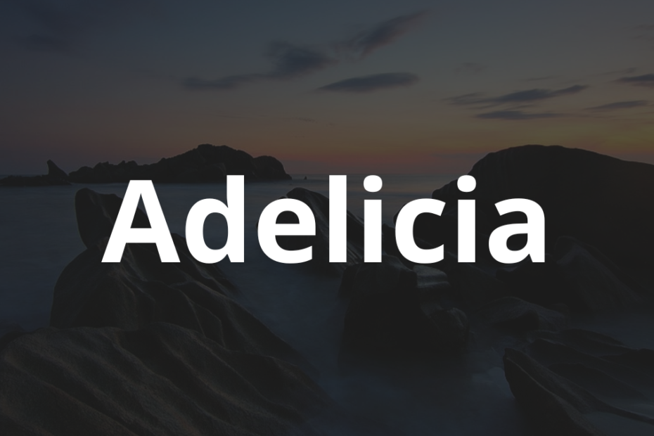 Significado do nome Adelicia