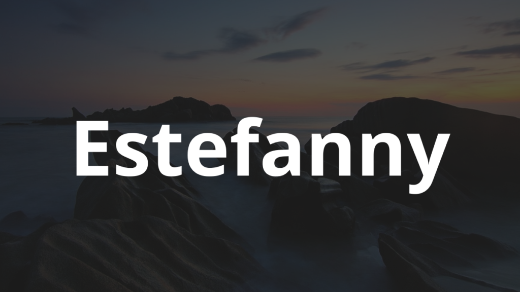 Significado do nome Estefanny