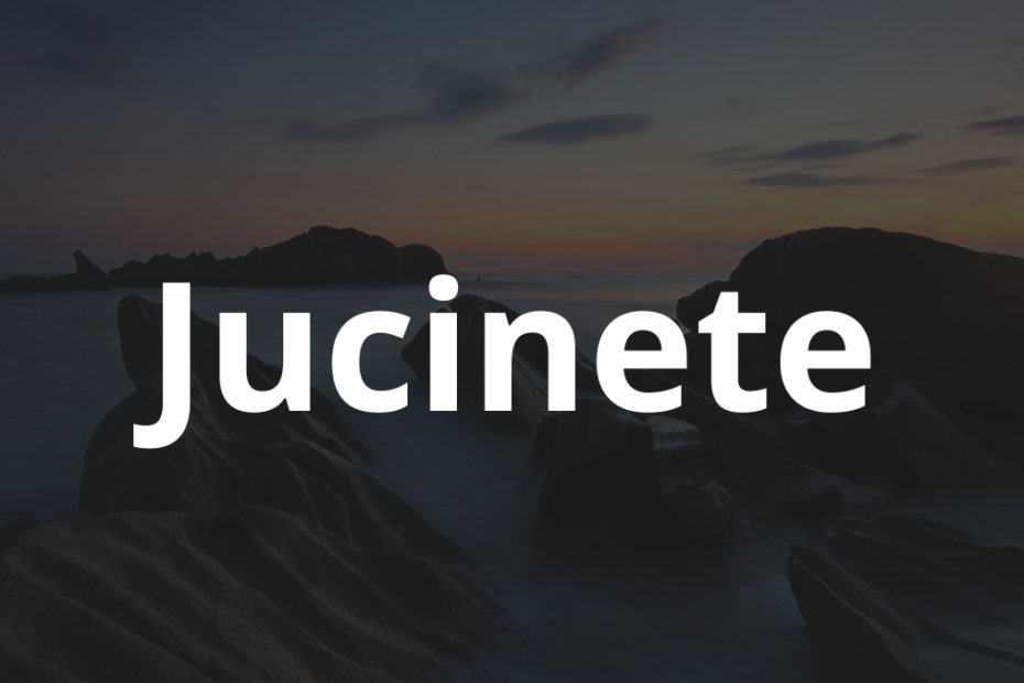 Significado do nome Jucinete