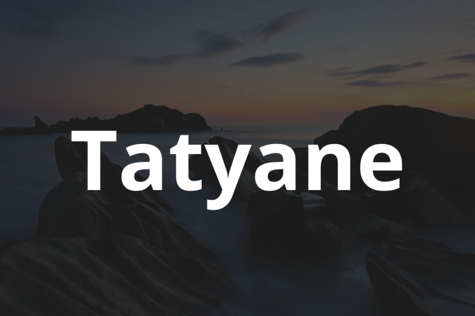 Significado do nome Tatyane