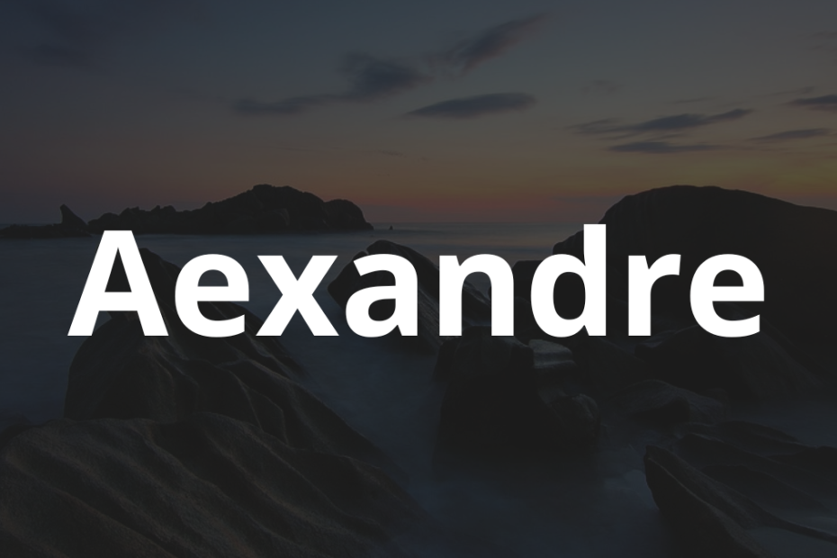Significado do nome Aexandre