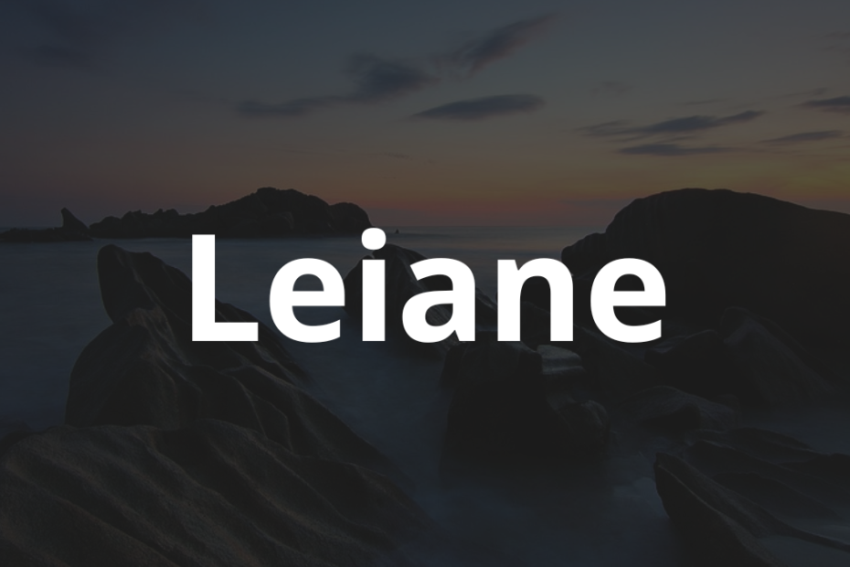 Significado do nome Leiane: História e origem! 4 Significado do nome Leiane