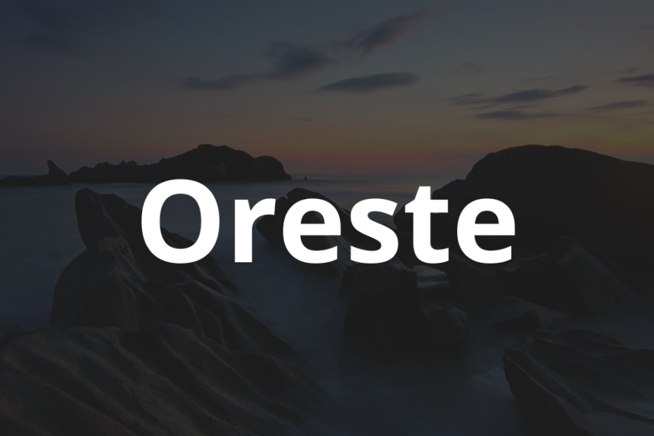 Significado do nome Oreste: História e origem! 2 Significado do nome Oreste