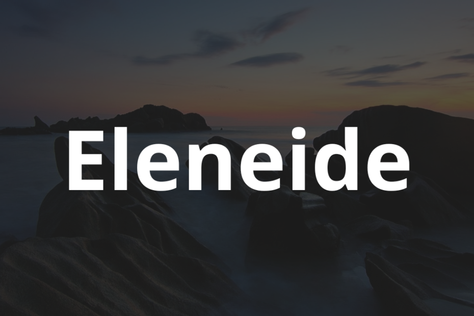 Significado do nome Eleneide: História e origem! 10 Significado do nome Eleneide