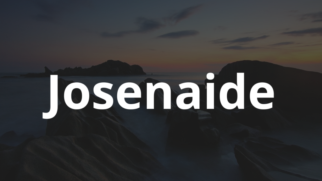 Significado do nome Josenaide: História e origem! 1 Significado do nome Josenaide
