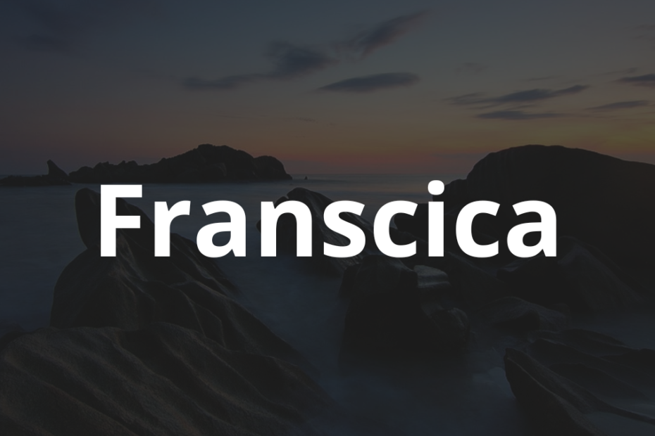 Significado do nome Franscica: História e origem! 8 Significado do nome Franscica