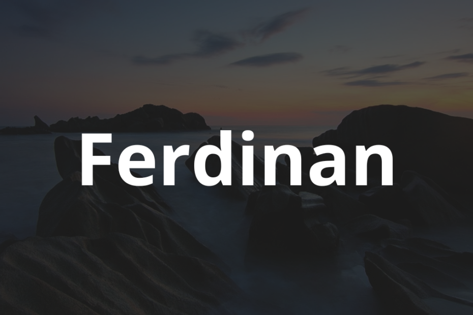 Significado do nome Ferdinan: História e origem! 7 Significado do nome Ferdinan