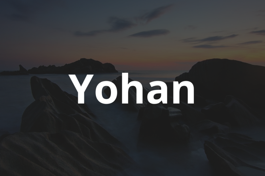 Significado do nome Yohan: História e origem! 11 Significado do nome Yohan
