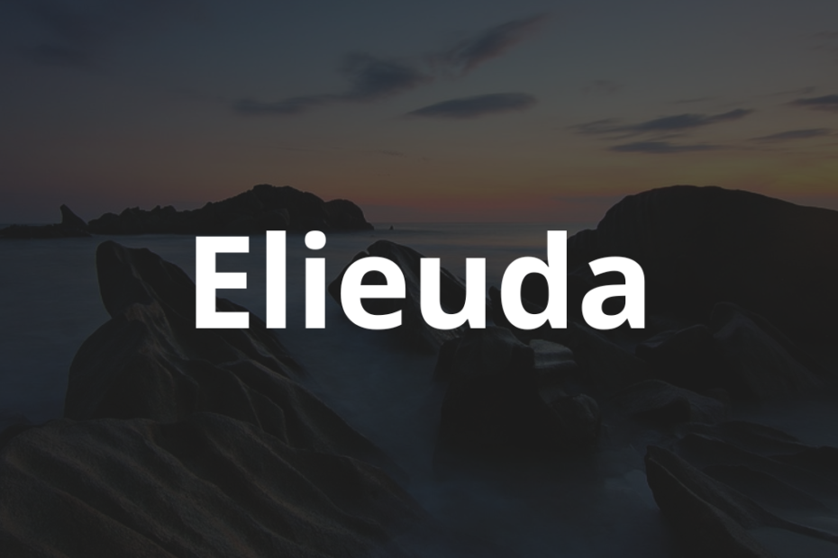Significado do nome Elieuda: História e origem! 2 Significado do nome Elieuda