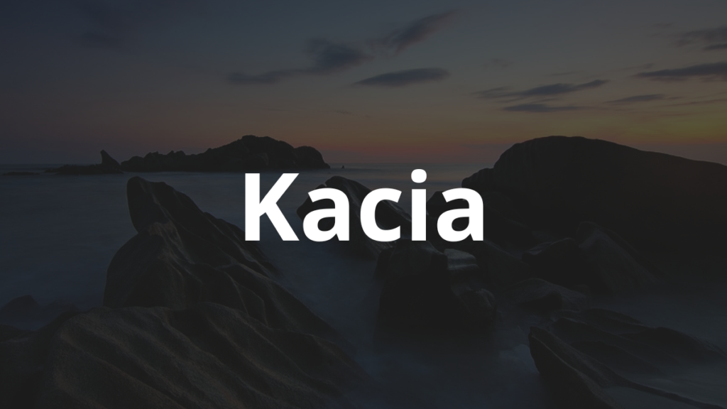 Significado do nome Kacia: História e origem! 1 Significado do nome Kacia