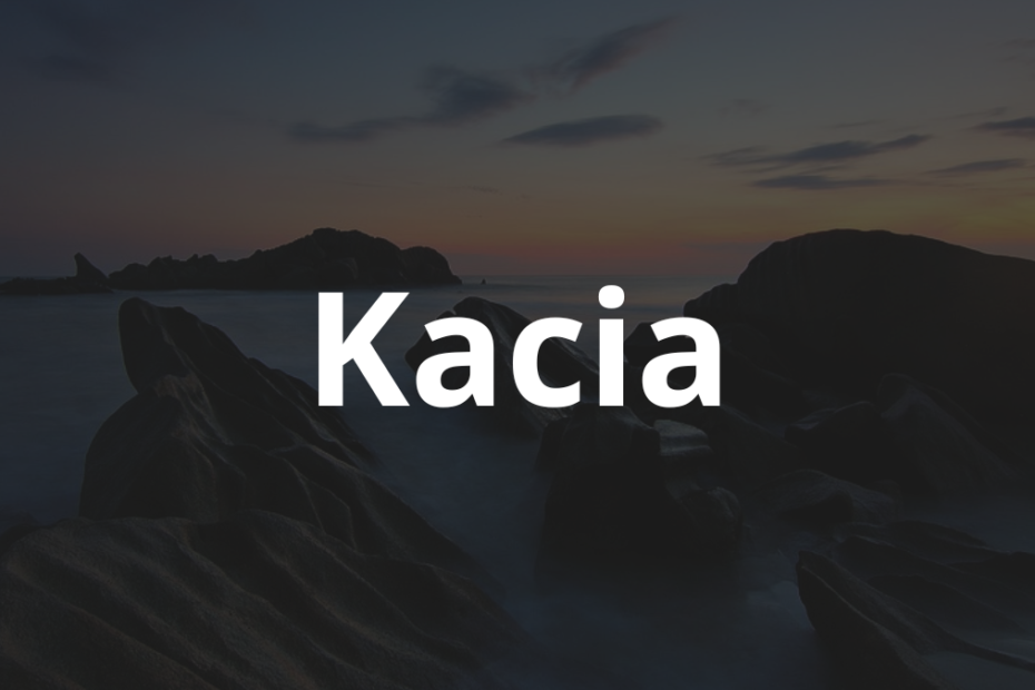 Significado do nome Kacia