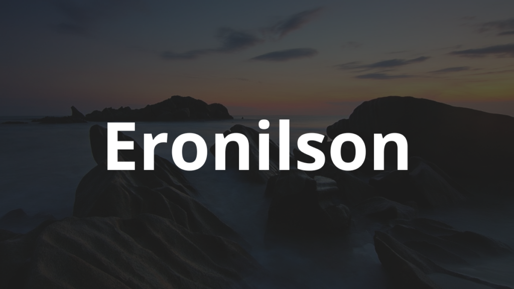 Significado do nome Eronilson: História e origem! 1 Significado do nome Eronilson