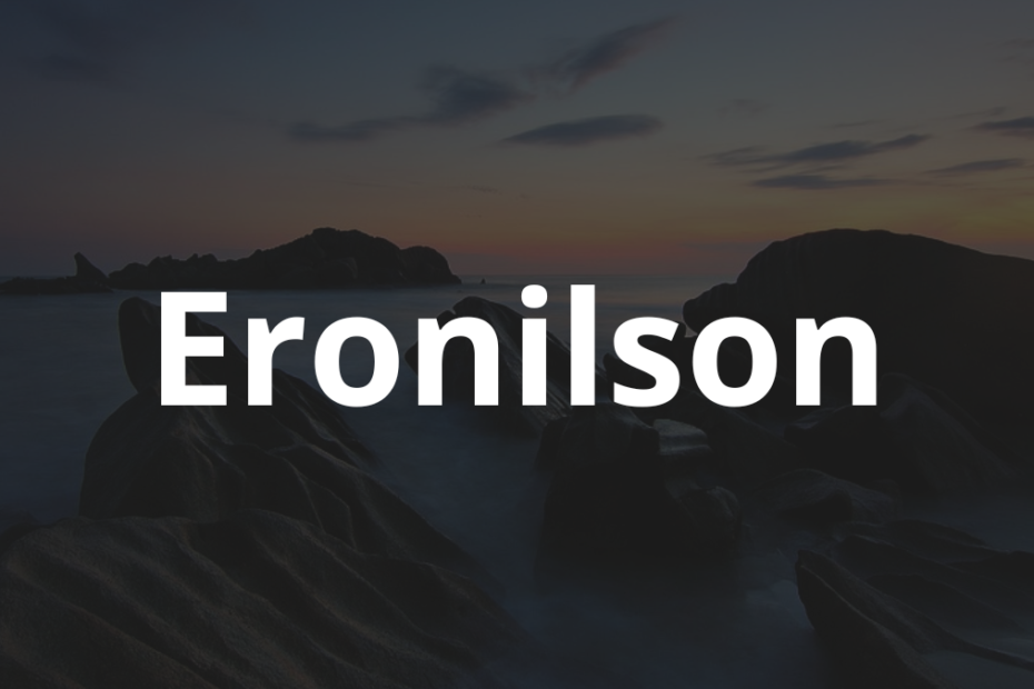 Significado do nome Eronilson: História e origem! 7 Significado do nome Eronilson