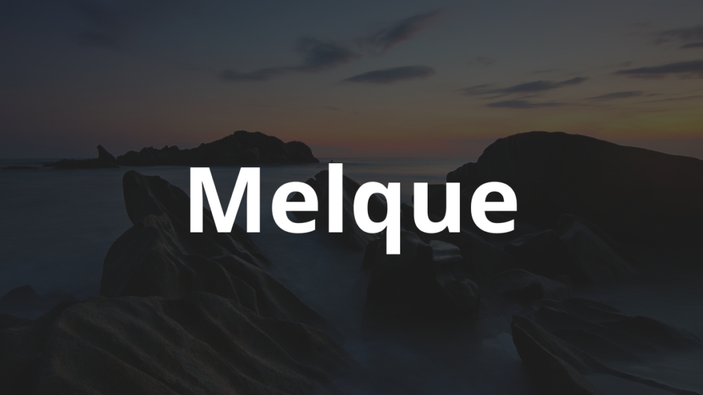 Significado do nome Melque: História e origem! 1 Significado do nome Melque