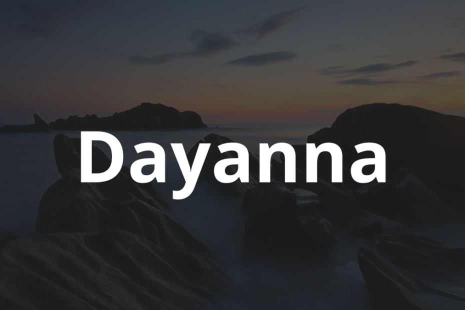 Significado do nome Dayanna