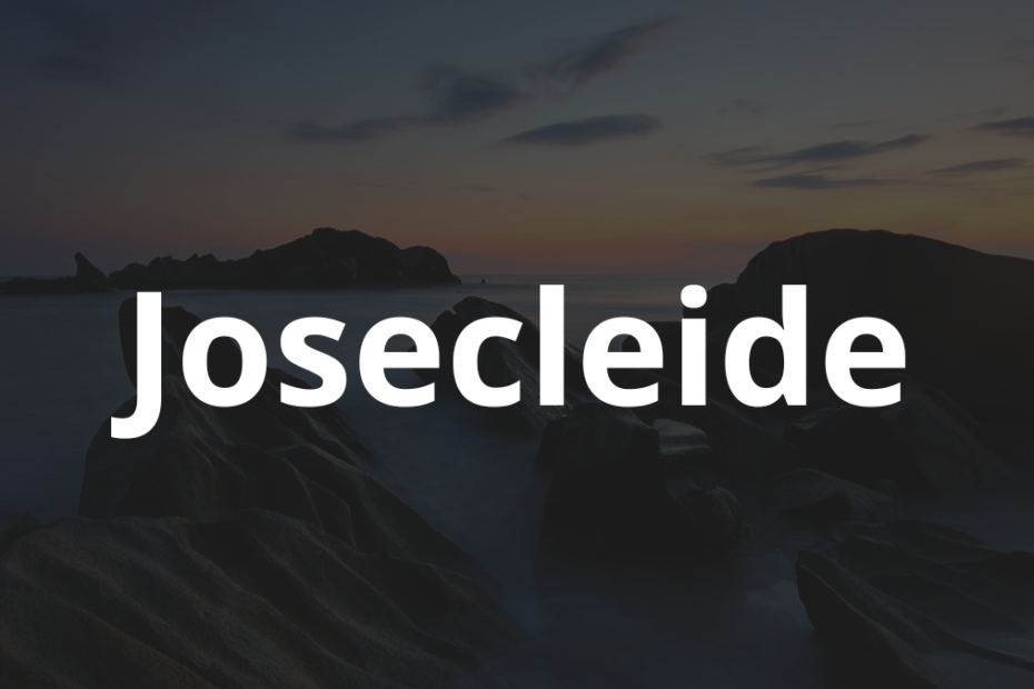 Significado do nome Josecleide: História e origem! 3 Significado do nome Josecleide