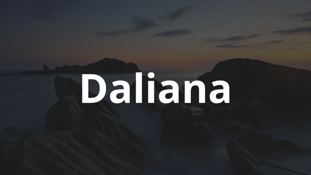 Significado do nome Daliana: História e origem! 1 Significado do nome Daliana