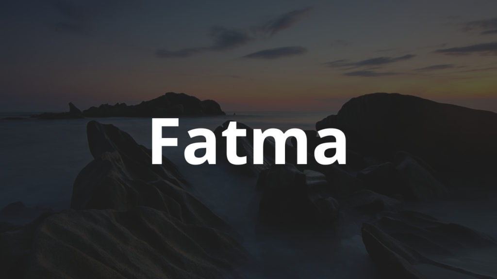 Significado do nome Fatma: História e origem! 1 Significado do nome Fatma