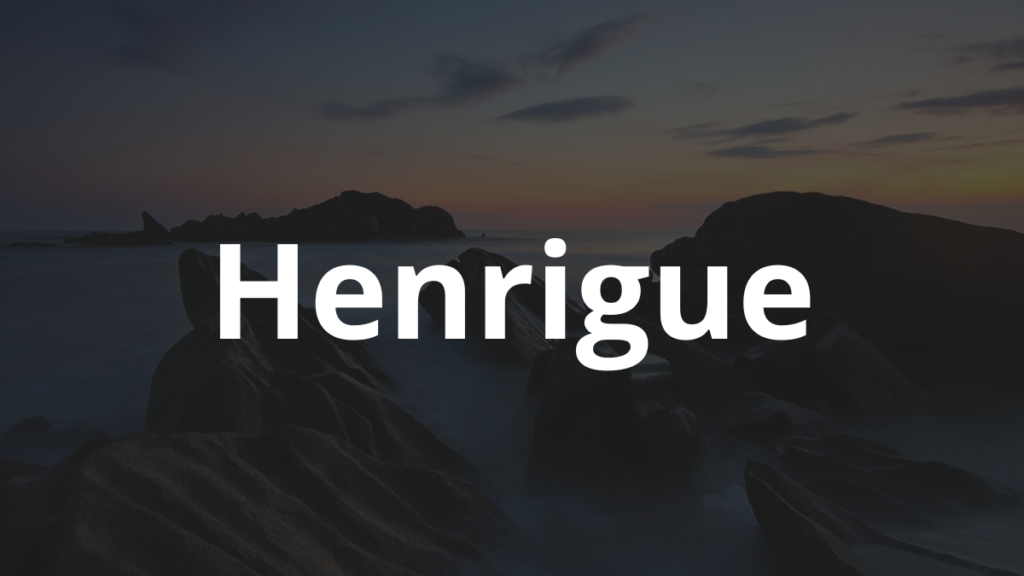 Significado do nome Henrigue: História e origem! 1 Significado do nome Henrigue