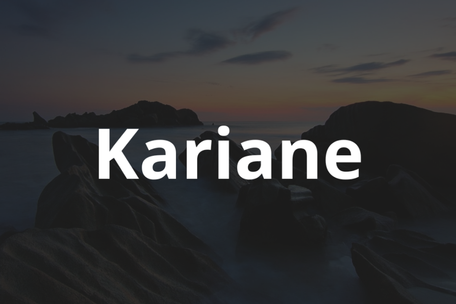 Significado do nome Kariane: História e origem! 10 Significado do nome Kariane
