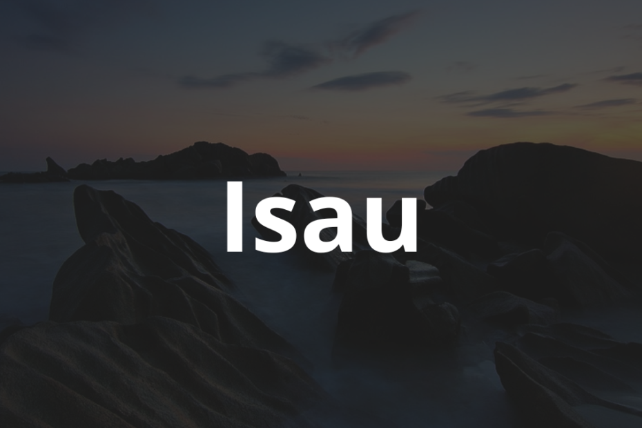 Significado do nome Isau: História e origem! 8 Significado do nome Isau