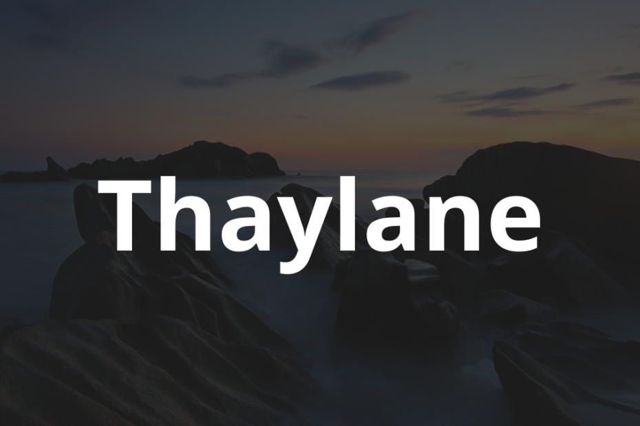 Significado do nome Thaylane: História e origem! 12 Significado do nome Thaylane