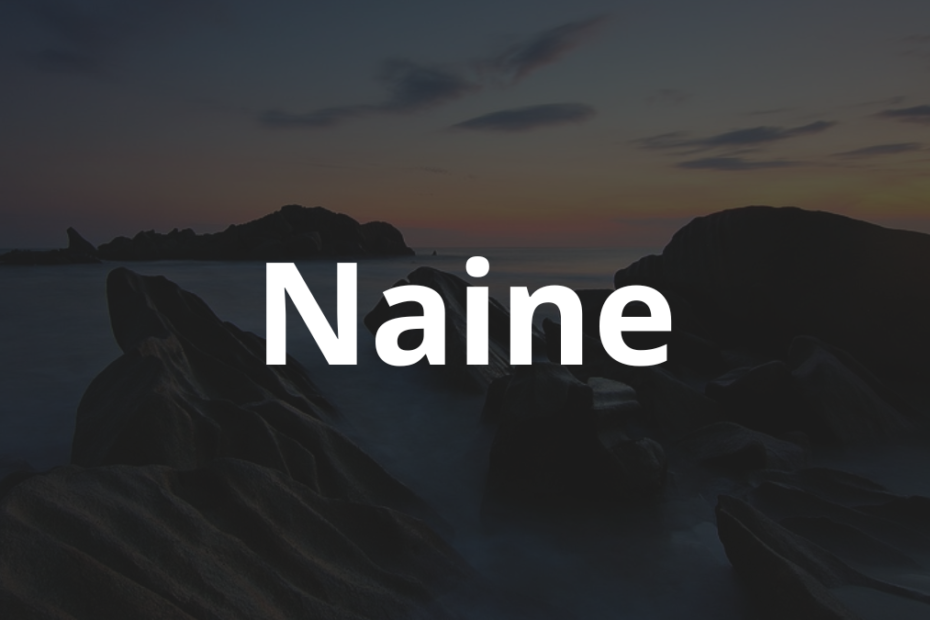 Significado do nome Naine: História e origem! 12 Significado do nome Naine
