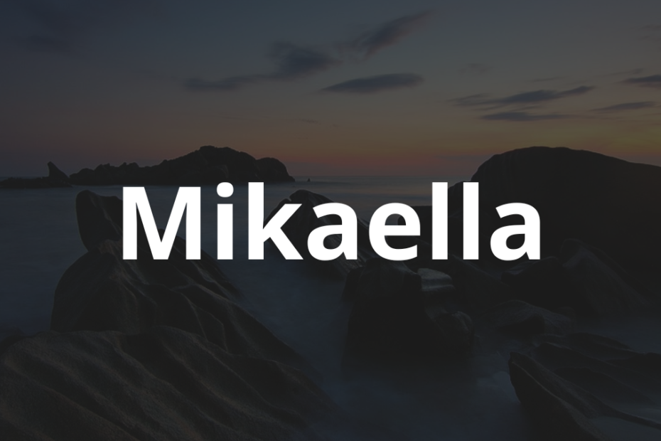 Significado do nome Mikaella: História e origem! 7 Significado do nome Mikaella