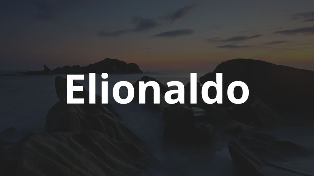 Significado do nome Elionaldo: História e origem! 1 Significado do nome Elionaldo