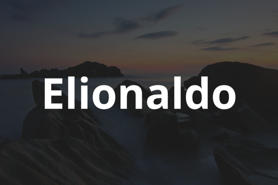 Significado do nome Elionaldo: História e origem! 2 Significado do nome Elionaldo