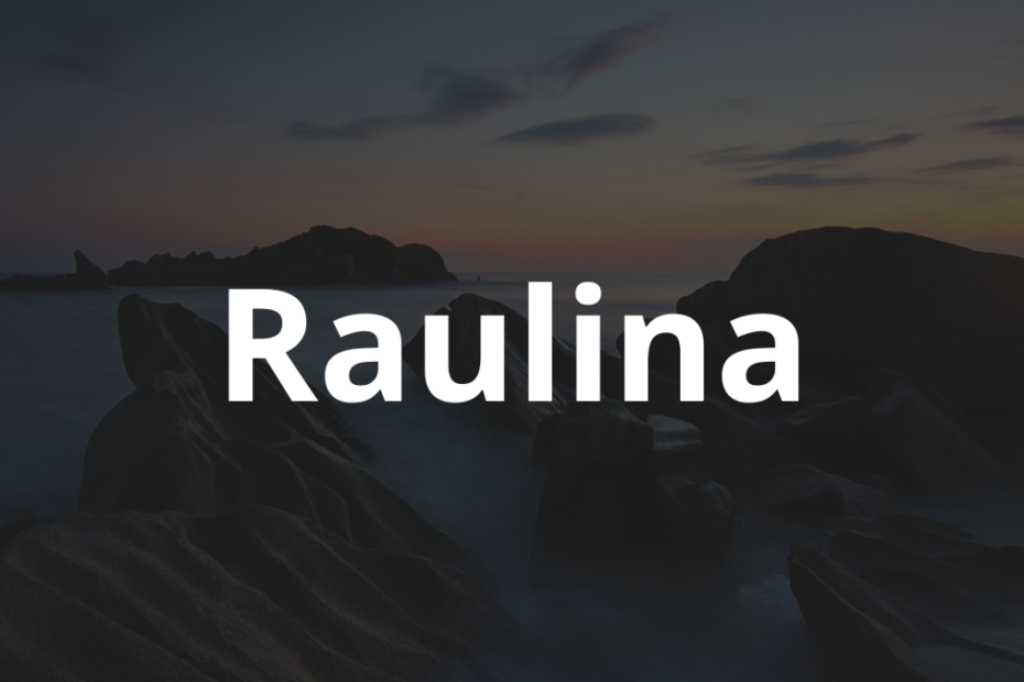 Significado do nome Raulina: História e origem! 8 Significado do nome Raulina