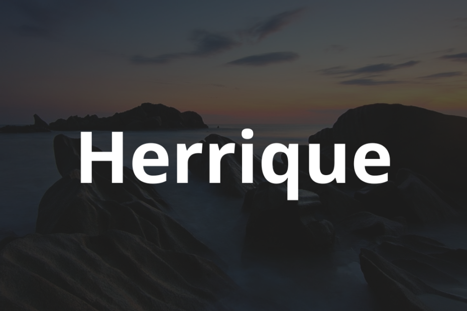 Significado do nome Herrique: História e origem! 5 Significado do nome Herrique