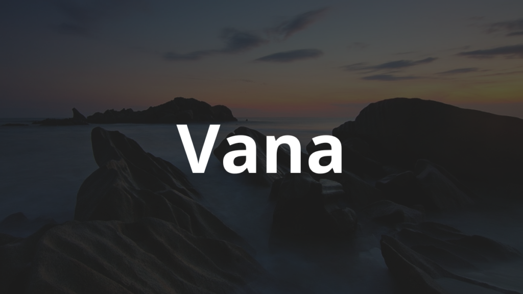 Significado do nome Vana: História e origem! 1 Significado do nome Vana