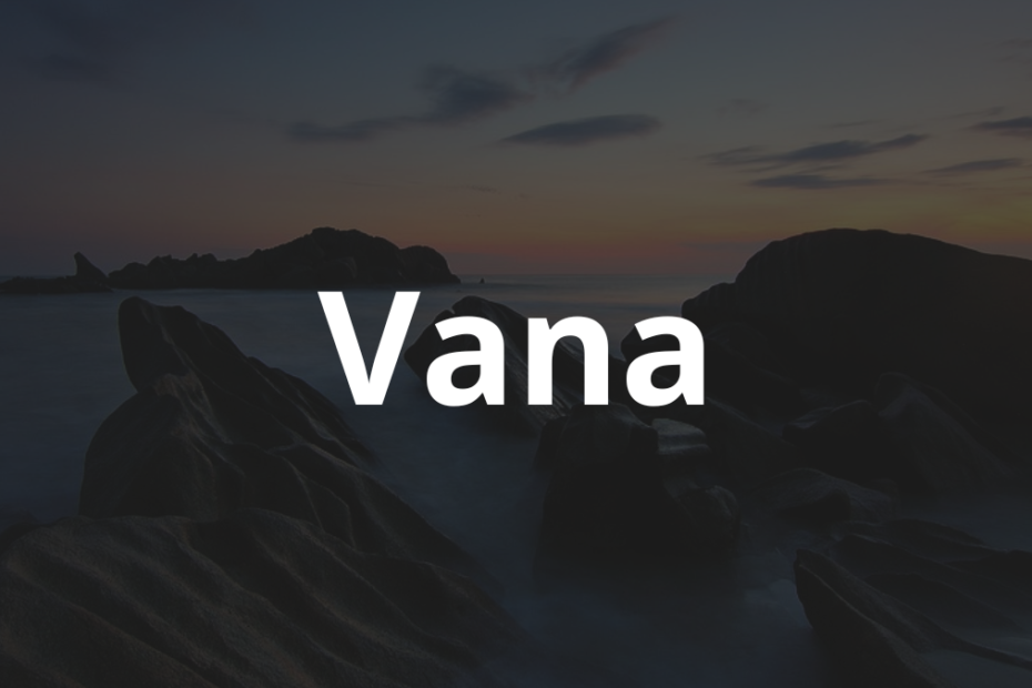 Significado do nome Vana: História e origem! 2 Significado do nome Vana