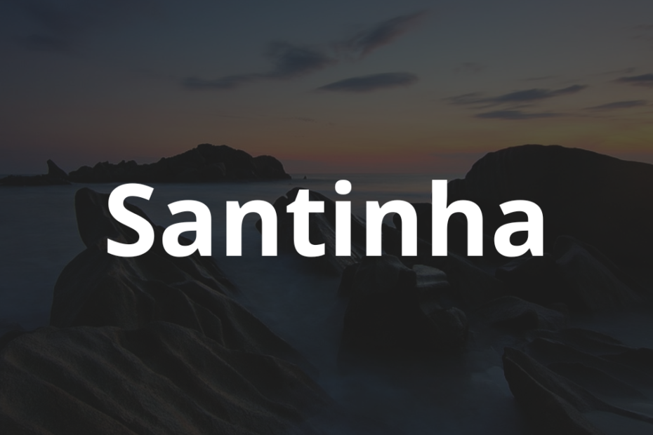 Significado do nome Santinha: História e origem! 9 Significado do nome Santinha