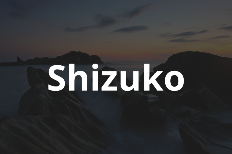 Significado do nome Shizuko: História e origem! 11 Significado do nome Shizuko