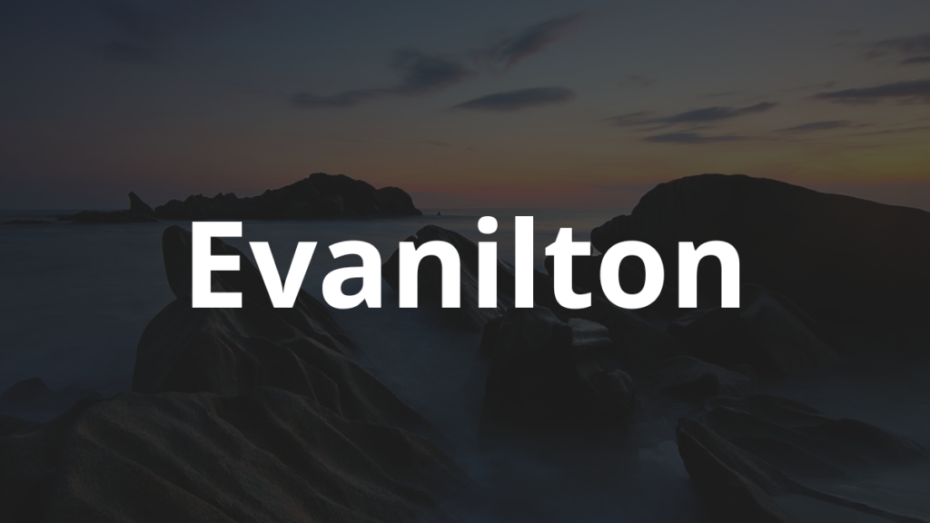 Significado do nome Evanilton: História e origem! 1 Significado do nome Evanilton