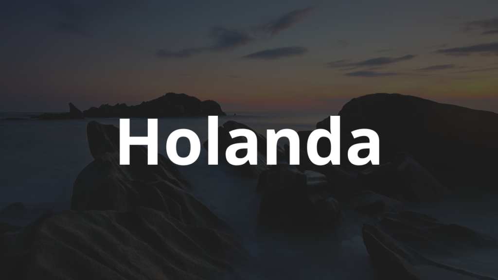 Significado do nome Holanda: História e origem! 1 Significado do nome Holanda