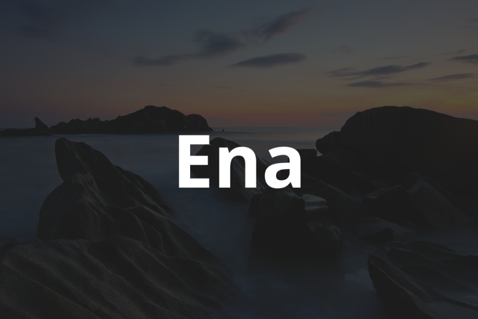 Significado do nome Ena: História e origem! 9 Significado do nome Ena