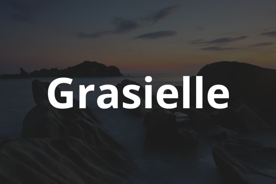 Significado do nome Grasielle: História e origem! 2 Significado do nome Grasielle