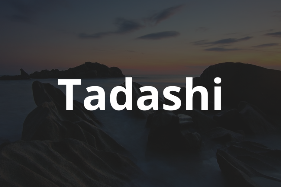 Significado do nome Tadashi: História e origem! 12 Significado do nome Tadashi