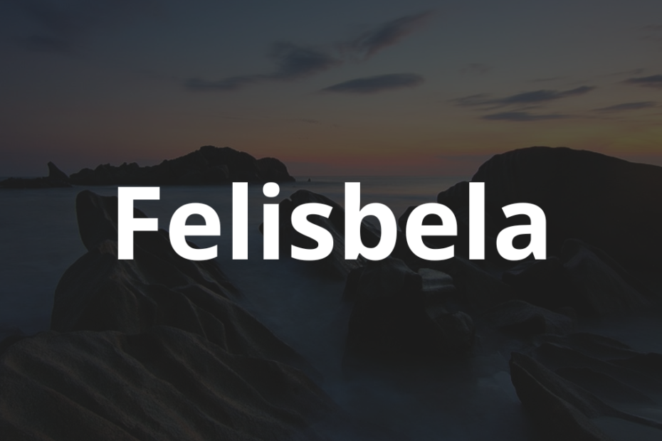 Significado do nome Felisbela: História e origem! 10 Significado do nome Felisbela